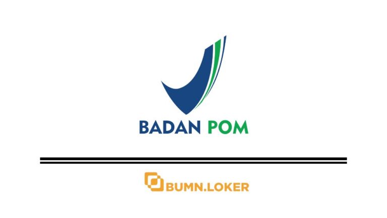 Loker Badan Pengawas Obat dan Makanan (BPOM)