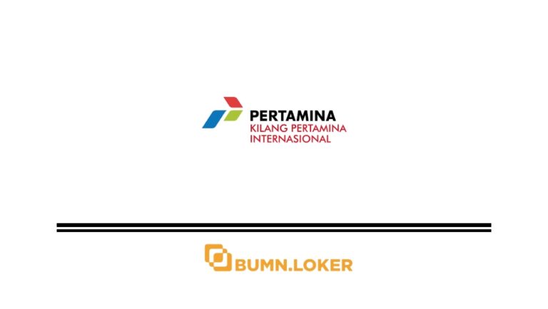 Loker PT Kilang Pertamina Internasional (KPI)