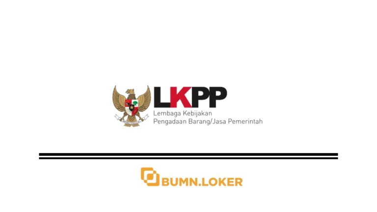 Loker Lembaga Kebijakan Pengadaan Barang/Jasa Pemerintah atau sering disebut dengan LKPP